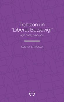 Trabzon'un “Liberal Bolşeviği ”: Rıfkı Kulaç (1896-1962)