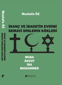 İnanç ve İbadetin Evrimi & Musa - Davut - İsa - Muhammed