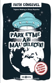 Teğmen Nabirag’ın Dünya Raporları 1 /  Park Etme Abi Mal Gelecek! - Fatih Cöngevel