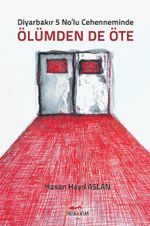 Diyarbakır 5 No'lu Cehenneminde Ölümden De Öte
