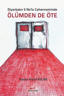 Diyarbakır 5 No’lu Cehenneminde Ölümden De Öte