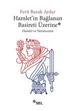Hamlet'in Bağlanan Basireti Üzerine & Hamlet ve Sürünceme