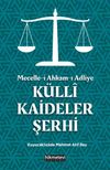 Mecelle-i Ahkam-ı Adliye K&uuml;lli Kaideler Şerhi