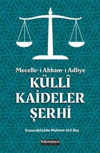 Mecelle-i Ahkam-ı Adliye Külli Kaideler Şerhi