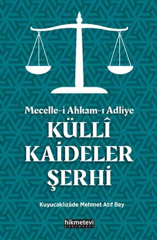 Mecelle-i Ahkam-ı Adliye Külli Kaideler Şerhi