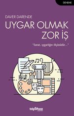Uygar Olmak Zor İş