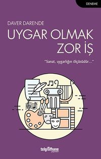 Uygar Olmak Zor İş