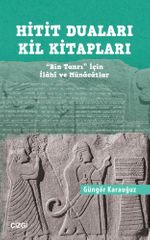 Hitit Duaları Kil Kitapları & "Bin Tanrı" İçin İlahi ve Münacatlar