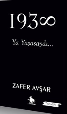 1938 & Ya Yaşasaydı