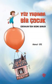 Yüz Yaşında Bir Çocuk (Çocuklar İçin Seçme Şiirler)