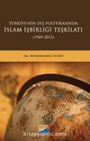 Türkiye’nin Dış Politikasında İslam İşbirliği Teşkilatı (1969-2012)