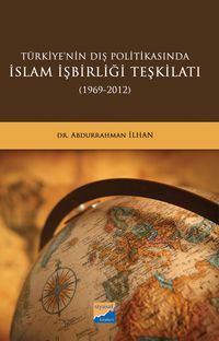 Türkiye'nin Dış Politikasında İslam İşbirliği Teşkilatı (1969-2012)