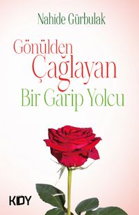 Gönülden Çağlayan Bir Garip Yolcu