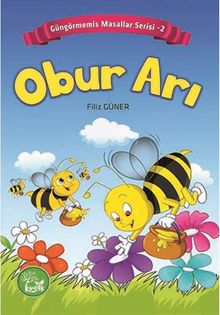 Obur Arı / Güngörmemiş Masallar Serisi 2