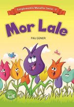 Mor Lale / Güngörmemiş Masallar Serisi 3