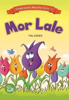 Mor Lale / Güngörmemiş Masallar Serisi 3