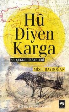Hu Diyen Karga & Selçuklu Hikayeleri - Misli Baydoğan