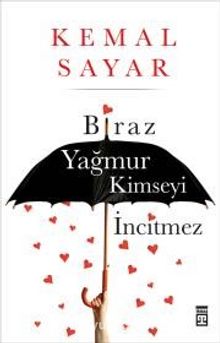 Biraz Yağmur Kimseyi İncitmez - Dr. Kemal Sayar