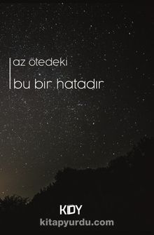 Bu Bir Hatadır - Az Ötedeki