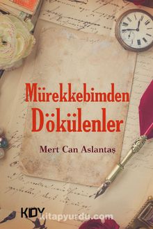 Mürekkebimden Dökülenler - Mert Can Aslantaş