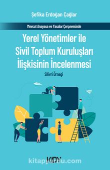 Yerel Yönetimler ile Sivil Toplum Kuruluşları İlişkisinin İncelenmesi - Şefika Erdoğan Çağlar