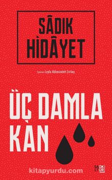 Üç Damla Kan - Sadık Hidayet