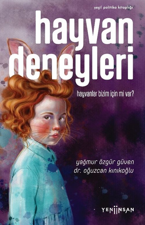 Hayvan Deneyleri : Hayvanlar Bizim İçin mi Var ? 