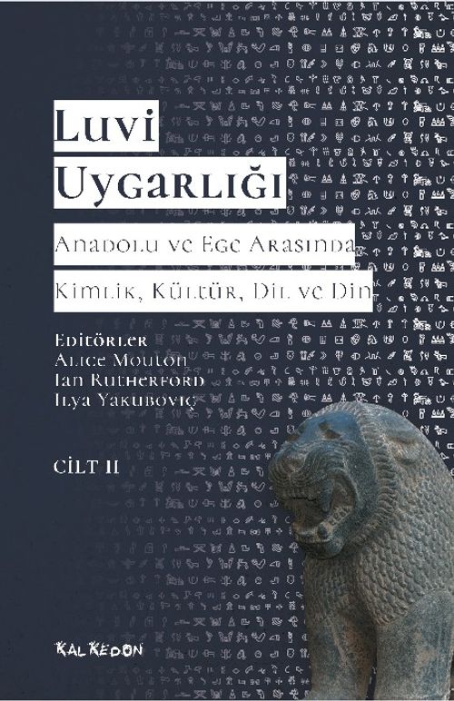 Luvi Uygarlığı - Anadolu ve Ege Arasında Kimlik, Kültür, Dil, Din ( 2.CİLT) & Luviler  ve Batı Anadolu'nun Luvik Grupları