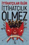 İttihat&ccedil;ılar &Ouml;l&uuml;r İttihat&ccedil;ılık &Ouml;lmez
