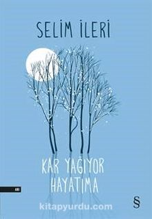 Kar Yağıyor Hayatıma - Selim İleri