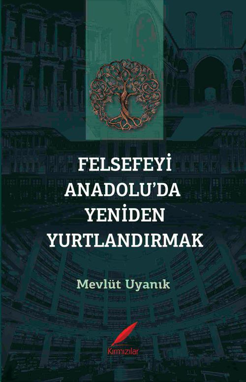 Felsefeyi Anadolu'da Yeniden Yurtlandırmak