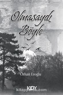 Olmasaydı Böyle - Orhan Eroğlu