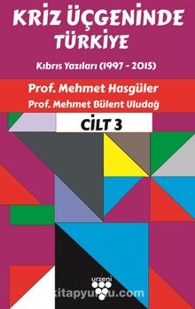 Kriz Üçgeninde Türkiye Cilt 3 - Mehmet Hasgüler