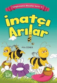İnatçı Arılar / Güngörmemiş Masallar Serisi 6