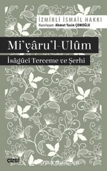 Mi'yaru'l-Ulum - İsaguci Terceme ve Şerhi - İsmail Hakkı (İzmirli)