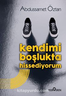 Kendimi Boşlukta Hissediyorum - Abdussamet Öztan