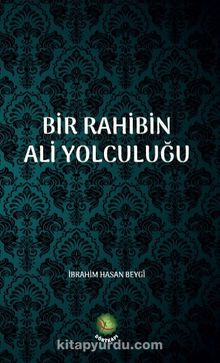 Bir Rahibin Ali Yolculuğu - İbrahim Hasan Beygi