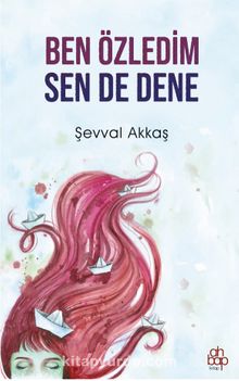 Ben Özledim Sen de Dene - Şevval Akkaş