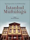 Ağa Kapısından Şeyhülislamlığa İstanbul Müftülüğü