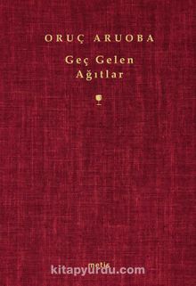 Geç Gelen Ağıtlar - Oruç Aruoba