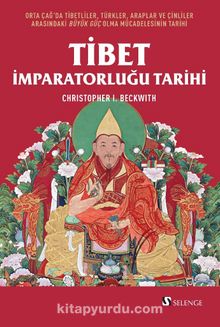 Tibet İmparatorluğu Tarihi & Orta Çağ’da Tibetliler, Türkler, Araplar ve Çinliler Arasındaki Büyük Güç Olma Mücadelesinin Tarihi