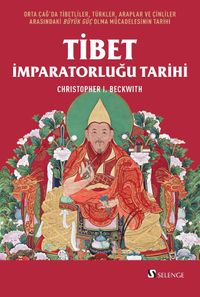 Tibet İmparatorluğu Tarihi & Orta Çağ'da Tibetliler, Türkler, Araplar ve Çinliler Arasındaki Büyük Güç Olma Mücadelesinin Tarihi