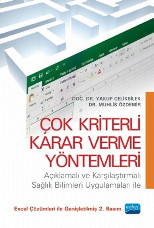 Çok Kriterli Karar Verme Yöntemleri & Açıklamalı ve Karşılaştırmalı Sağlık Bilimleri Uygulamaları ile