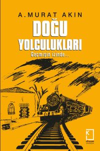 Doğu Yolculukları & Geçmişin İzinde