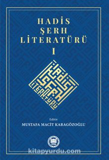 Hadis Şerh Literatürü 1 - Mustafa Macit Karagözoğlu