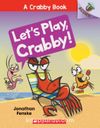 Let's Play, Crabby! (A Crabby Book #2)