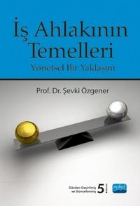 İş Ahlakının Temelleri & Yönetsel Bir Yaklaşım