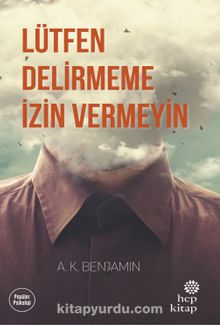 Lütfen Delirmeme İzin Vermeyin - A. K. Benjamin