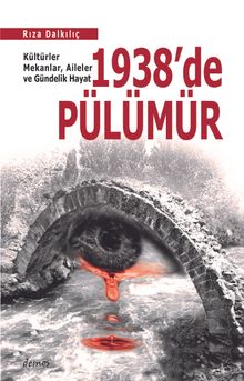 1938'de Pülümür & Kültürler, Mekanlar, Aileler ve Gündelik Hayat