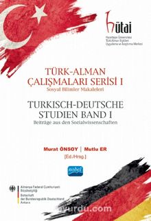 Türk-Alman Çalışmaları Serisi 1 / Sosyal Bilimler Makaleleri & Türkisch-Deutsche Studien Band 1 / Beiträge aus den Sozialwissenschaften - Kolektif